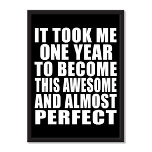 It Took Me 1 Year To Become This Awesome And Almost Perfect - Portrait Frame Photo Tile