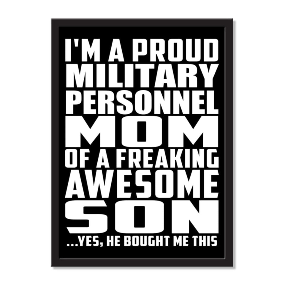 I'm A Proud Military Personnel Mom Of A Freaking Awesome Son, He Bought Me This - Portrait Frame Photo Tile