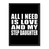 All I Need Is Love And My Step Daughter - Portrait Frame Photo Tile