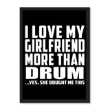 I Love My Girlfriend More Than Drum ...She Bought Me This - Portrait Frame Photo Tile