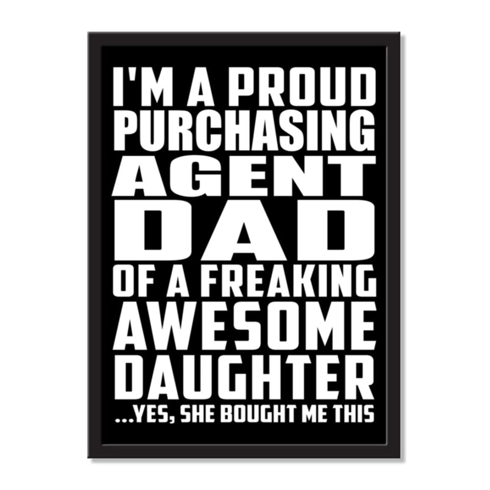 I'm A Proud Purchasing Agent Dad Of A Freaking Awesome Daughter, She Bought Me This - Portrait Frame Photo Tile