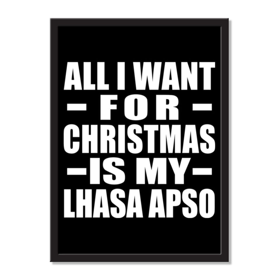 All I Want For Christmas Is My Lhasa Apso - Portrait Frame Photo Tile