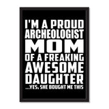 I'm A Proud Archeologist Mom Of A Freaking Awesome Daughter, She Bought Me This - Portrait Frame Photo Tile