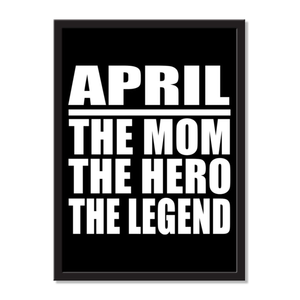 April The Mom The Hero The Legend - Portrait Frame Photo Tile