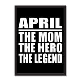 April The Mom The Hero The Legend - Portrait Frame Photo Tile