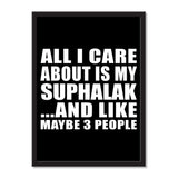 All I Care About Is My Suphalak And Like Maybe 3 People - Portrait Frame Photo Tile
