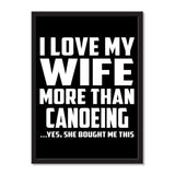 I Love My Wife More Than Canoeing ...Yes, She Bought Me This - Portrait Frame Photo Tile