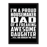 I'm A Proud Housemaker Dad Of A Freaking Awesome Daughter, She Bought Me This - Portrait Frame Photo Tile
