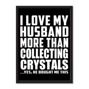 I Love My Husband More Than Collecting Crystals ...He Bought Me This - Portrait Frame Photo Tile