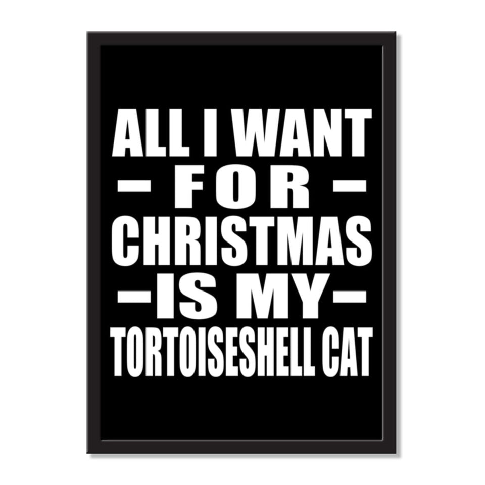 All I Want For Christmas Is My Tortoiseshell Cat - Portrait Frame Photo Tile