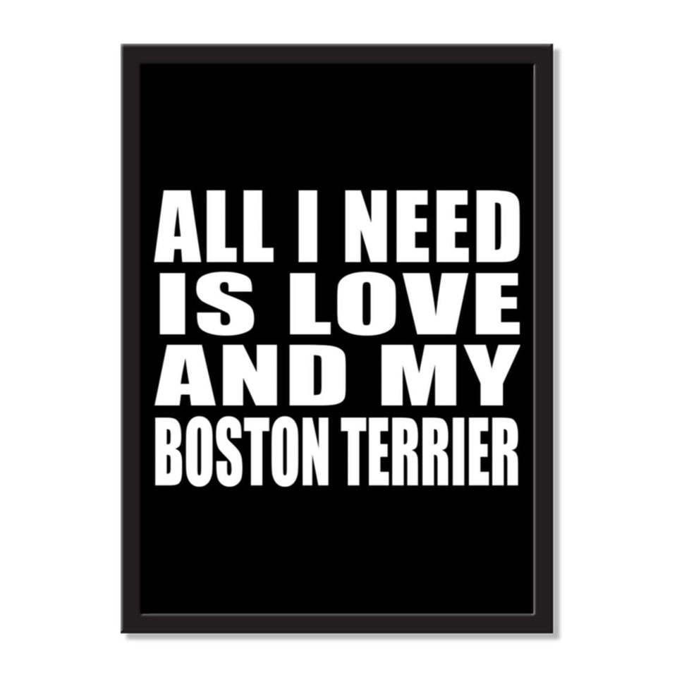 All I Need Is Love And My Boston Terrier - Portrait Frame Photo Tile