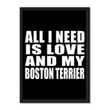 All I Need Is Love And My Boston Terrier - Portrait Frame Photo Tile