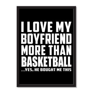 I Love My Boyfriend More Than Basketball ...He Bought Me This - Portrait Frame Photo Tile