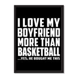 I Love My Boyfriend More Than Basketball ...He Bought Me This - Portrait Frame Photo Tile