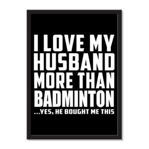 I Love My Husband More Than Badminton ...He Bought Me This - Portrait Frame Photo Tile