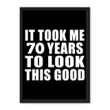 It Took Me 70 Years To Look This Good - Portrait Frame Photo Tile