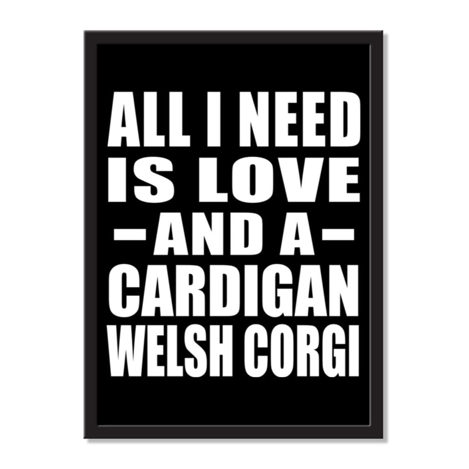 All I Need Is Love And A Cardigan Welsh Corgi - Portrait Frame Photo Tile