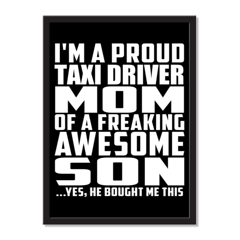 I'm A Proud Taxi Driver Mom Of A Freaking Awesome Son, He Bought Me This - Portrait Frame Photo Tile