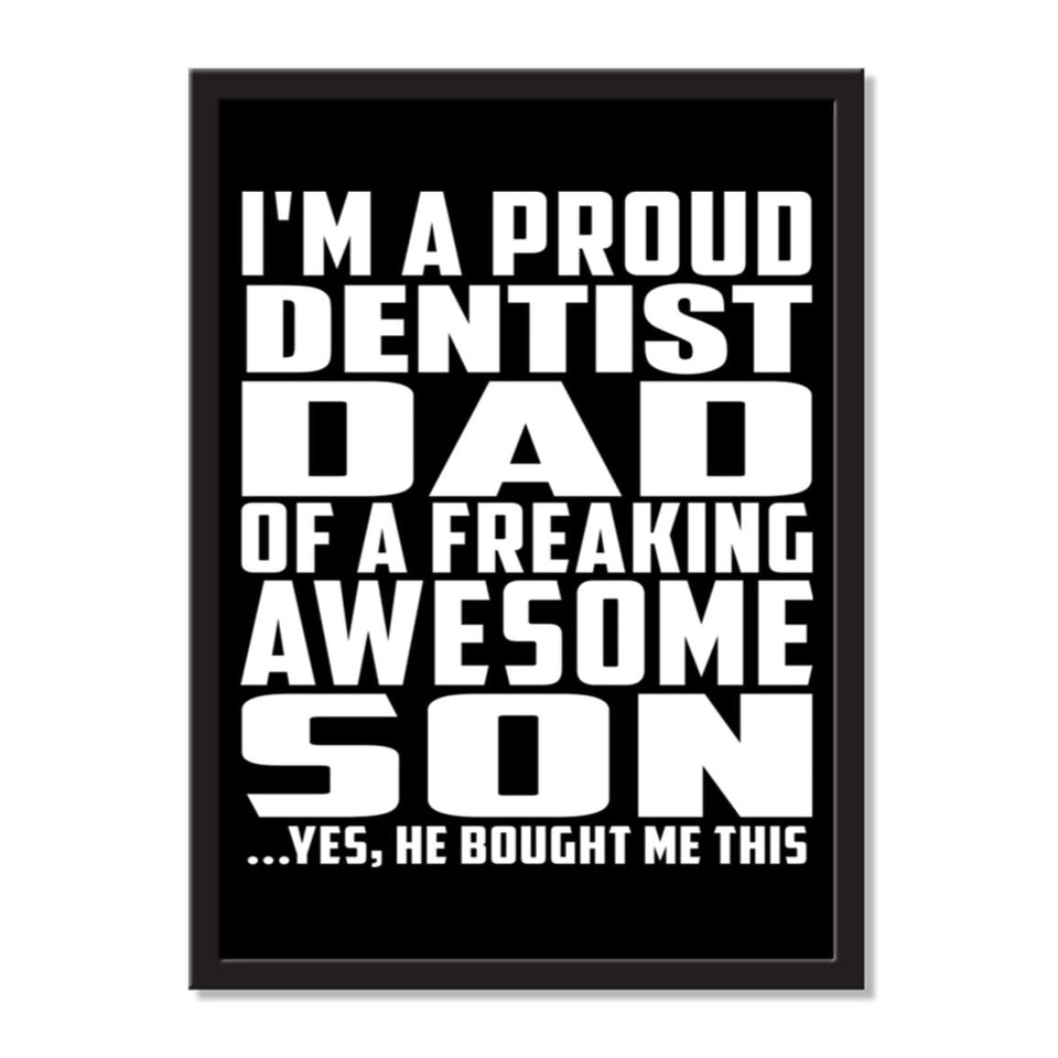 I'm A Proud Dentist Dad Of A Freaking Awesome Son, He Bought Me This - Portrait Frame Photo Tile