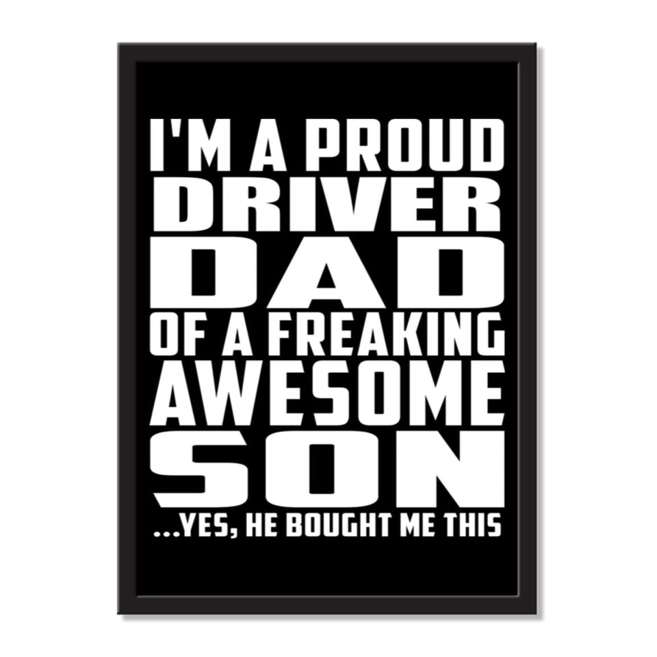I'm A Proud Driver Dad Of A Freaking Awesome Son, He Bought Me This - Portrait Frame Photo Tile