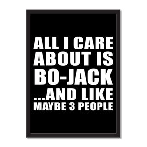 All I Care About Is Bo-Jack And Like Maybe 3 People - Portrait Frame Photo Tile