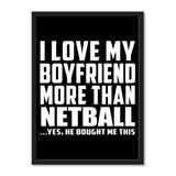 I Love My Boyfriend More Than Netball ...He Bought Me This - Portrait Frame Photo Tile