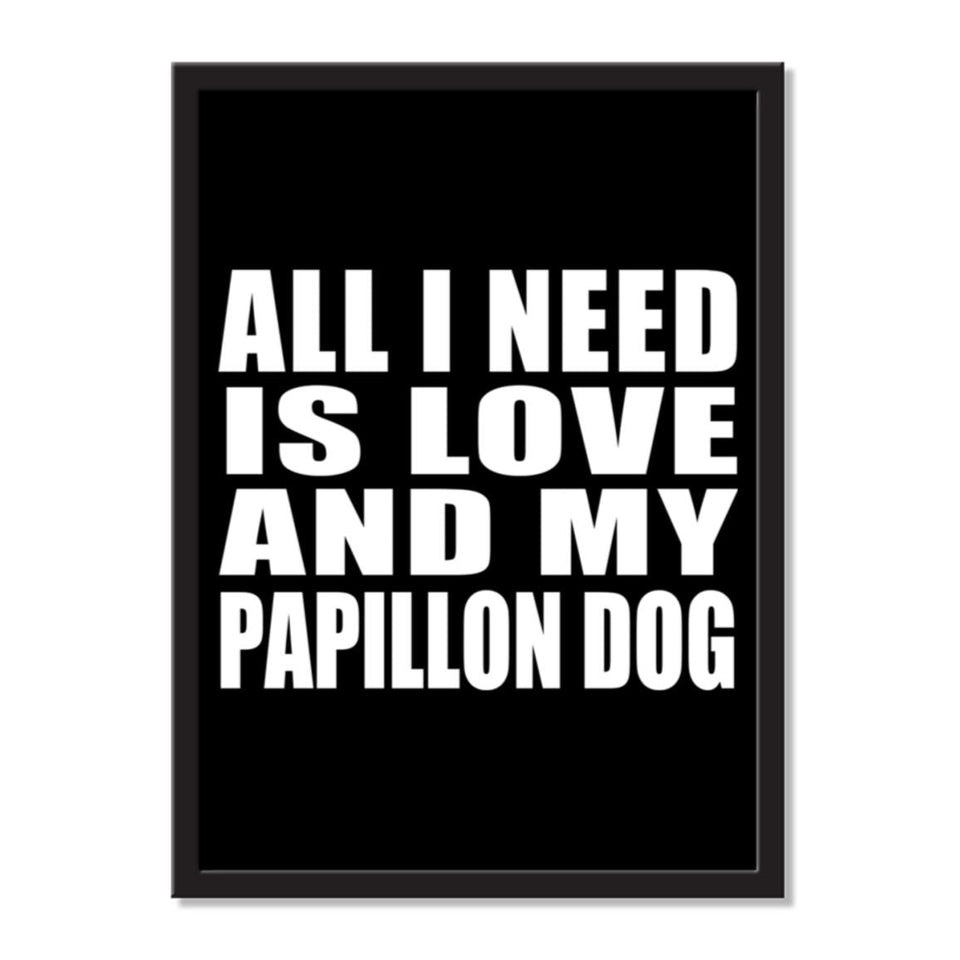 All I Need Is Love And My Papillon Dog - Portrait Frame Photo Tile