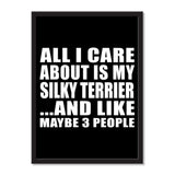 All I Care About Is My Silky Terrier And Like Maybe 3 People - Portrait Frame Photo Tile