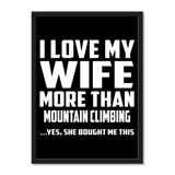 I Love My Wife More Than Mountain Climbing ...Yes, She Bought Me This - Portrait Frame Photo Tile