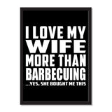 I Love My Wife More Than Barbecuing ...Yes, She Bought Me This - Portrait Frame Photo Tile