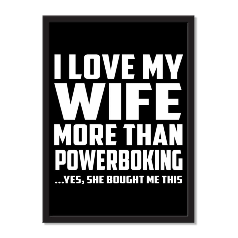 I Love My Wife More Than Powerboking ...Yes, She Bought Me This - Portrait Frame Photo Tile