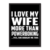 I Love My Wife More Than Powerboking ...Yes, She Bought Me This - Portrait Frame Photo Tile