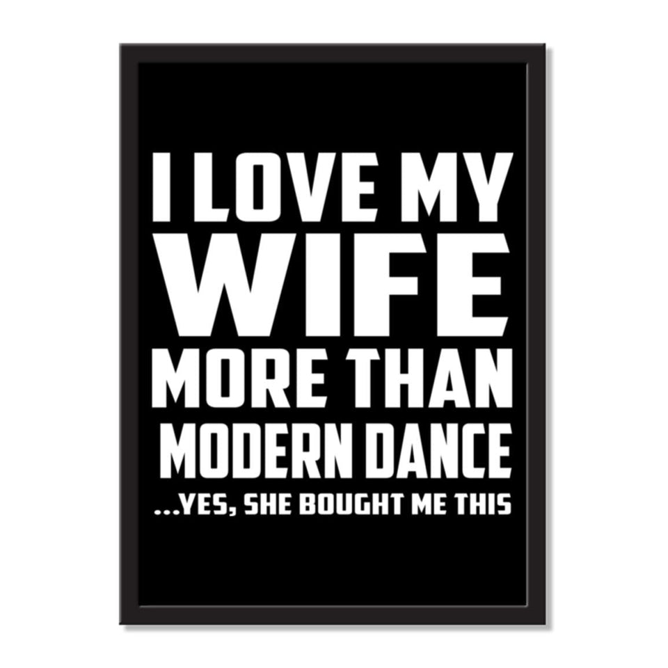 I Love My Wife More Than Modern Dance ...Yes, She Bought Me This - Portrait Frame Photo Tile