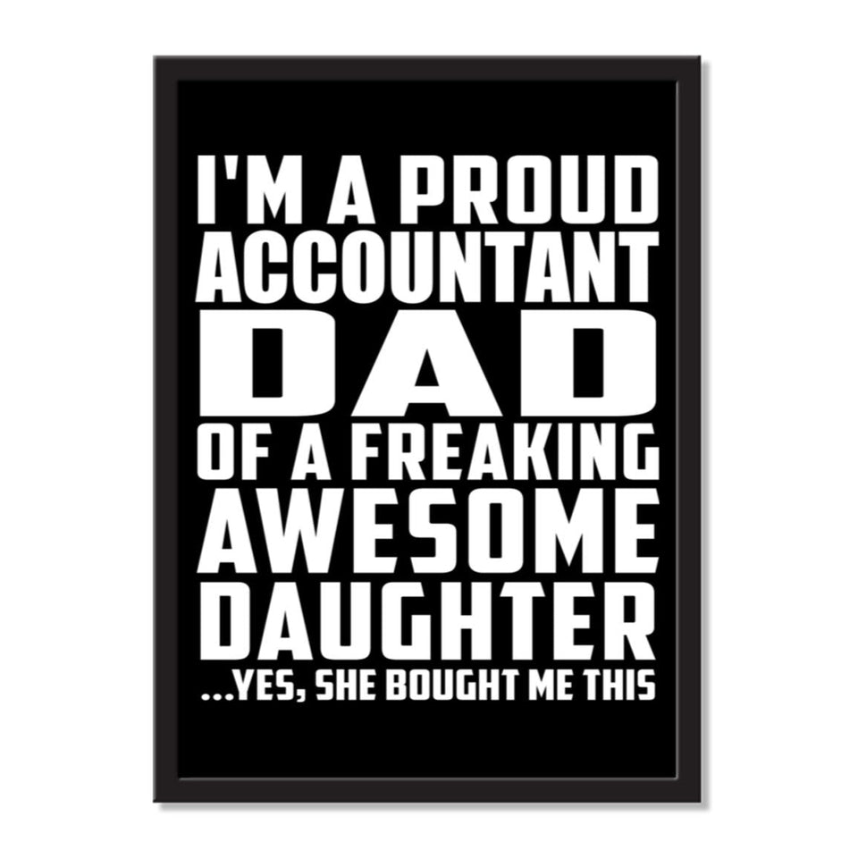 I'm A Proud Accountant Dad Of A Freaking Awesome Daughter, She Bought Me This - Portrait Frame Photo Tile