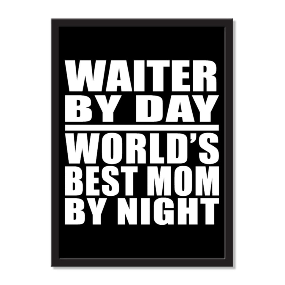 Waiter By Day World's Best Mom By Night - Portrait Frame Photo Tile