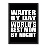Waiter By Day World's Best Mom By Night - Portrait Frame Photo Tile