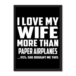 I Love My Wife More Than Paper Airplanes ...Yes, She Bought Me This - Portrait Frame Photo Tile