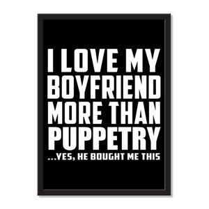 I Love My Boyfriend More Than Puppetry ...He Bought Me This - Portrait Frame Photo Tile