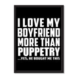 I Love My Boyfriend More Than Puppetry ...He Bought Me This - Portrait Frame Photo Tile