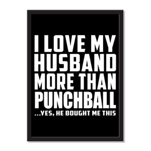 I Love My Husband More Than Punchball ...He Bought Me This - Portrait Frame Photo Tile