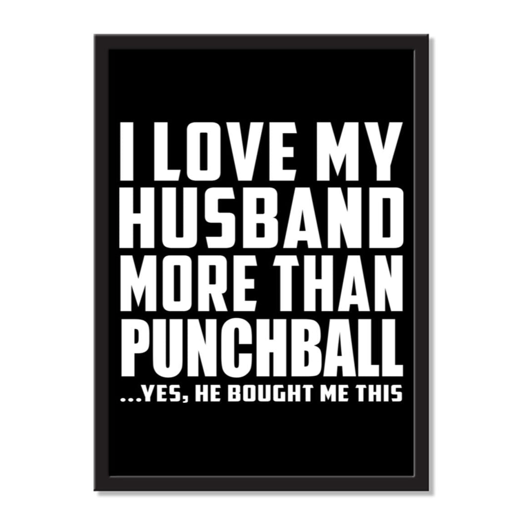 I Love My Husband More Than Punchball ...He Bought Me This - Portrait Frame Photo Tile
