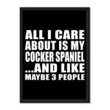 All I Care About Is My Cocker Spaniel And Like Maybe 3 People - Portrait Frame Photo Tile