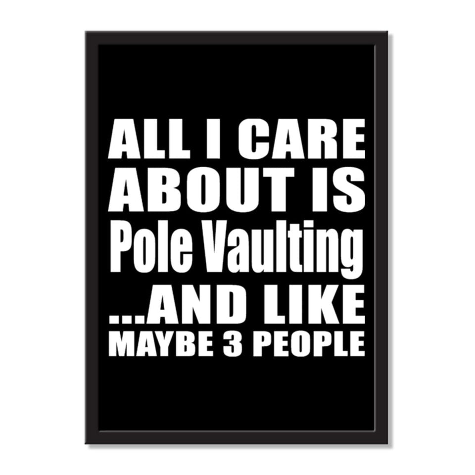 All I Care About Is Pole Vaulting And Like Maybe 3 People - Portrait Frame Photo Tile