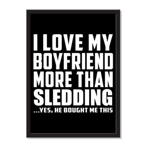 I Love My Boyfriend More Than Sledding ...He Bought Me This - Portrait Frame Photo Tile