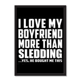 I Love My Boyfriend More Than Sledding ...He Bought Me This - Portrait Frame Photo Tile