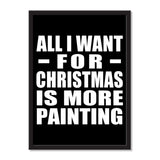 All I Want For Christmas Is More Painting - Portrait Frame Photo Tile