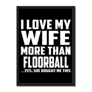 I Love My Wife More Than Floorball ...Yes, She Bought Me This - Portrait Frame Photo Tile