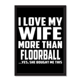 I Love My Wife More Than Floorball ...Yes, She Bought Me This - Portrait Frame Photo Tile