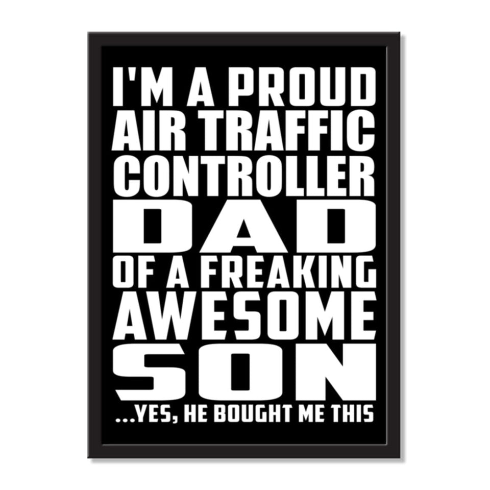 I'm A Proud Air Traffic Controller Dad Of A Freaking Awesome Son, He Bought Me This - Portrait Frame Photo Tile