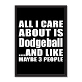All I Care About Is Dodgeball And Like Maybe 3 People - Portrait Frame Photo Tile